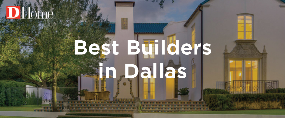 Best Builders in Dallas D Magazine