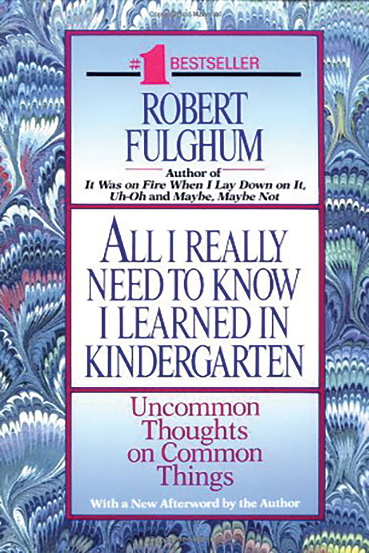 Robert Fulghum -All I really Need to Know I learned in Kindergarden