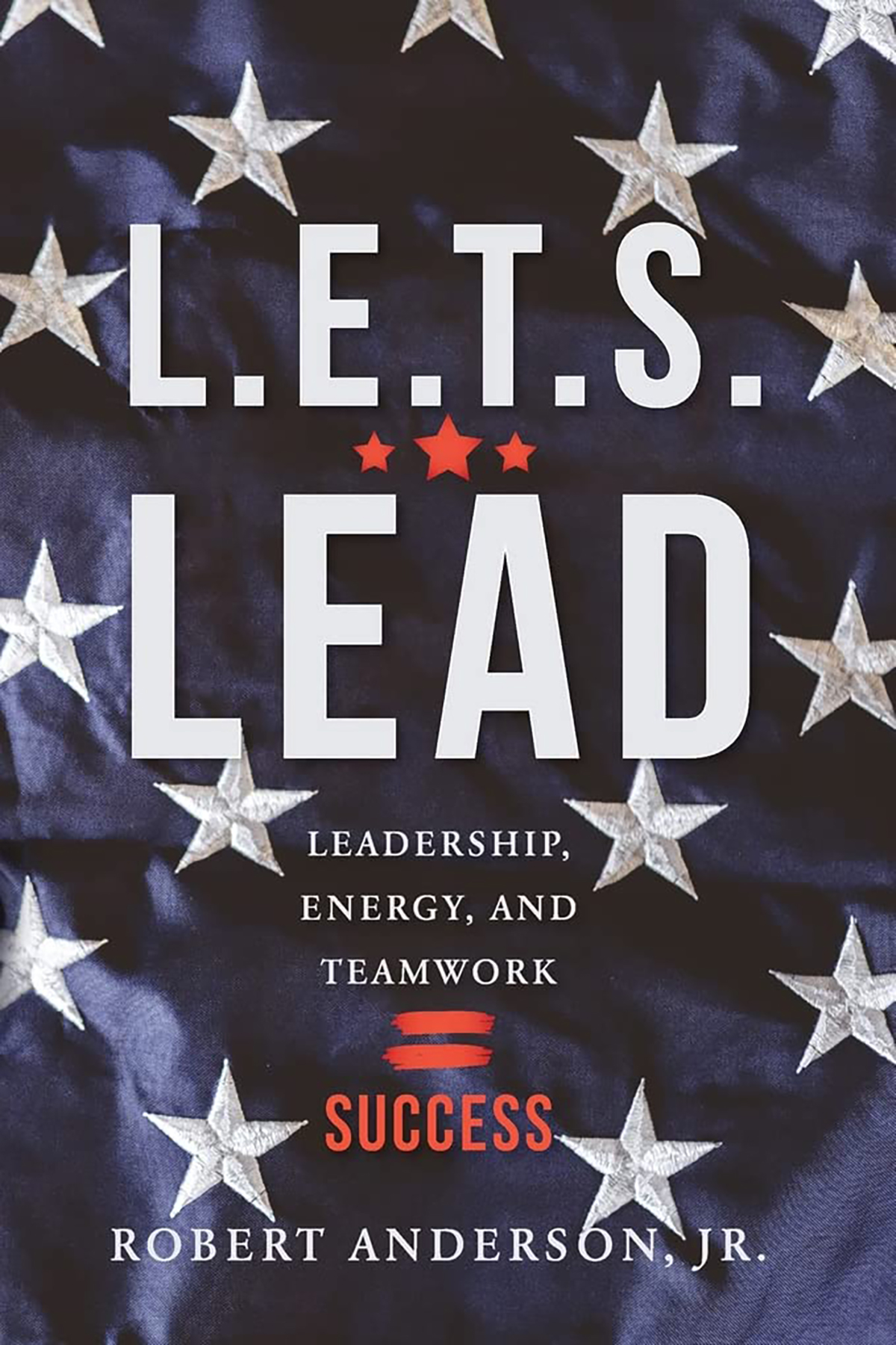 Robert Anderson's Book Cover, Let's Lead: Leadership, Energy, and Teamwork